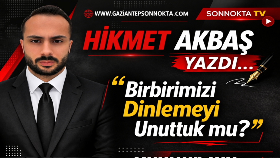 “Birbirimizi Dinlemeyi Unuttuk mu?”