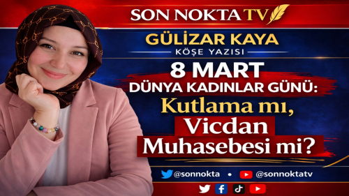 “8 Mart Dünya Kadınlar Günü: Kutlama mı, Vicdan Muhasebesi mi?”