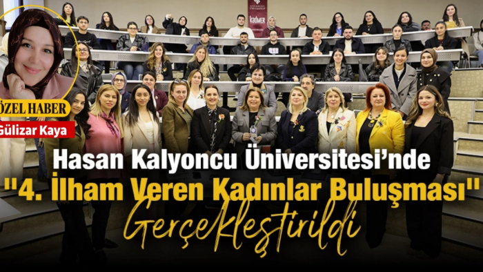 Hasan Kalyoncu Üniversitesi’nde "4. İlham Veren Kadınlar Buluşması" Gerçekleştirildi