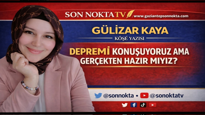 Depremi Konuşuyoruz Ama Gerçekten Hazır mıyız?