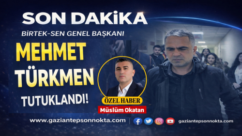 BİRTEK-SEN Genel Başkanı Mehmet Türkmen Tutuklandı