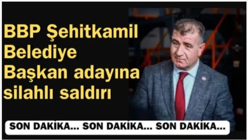 Şehitkamil Belediye Başkan adayına silahlı saldırı