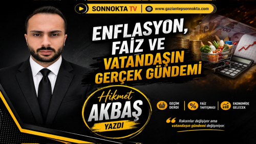 Enflasyon, Faiz ve Vatandaşın Gerçek Gündemi