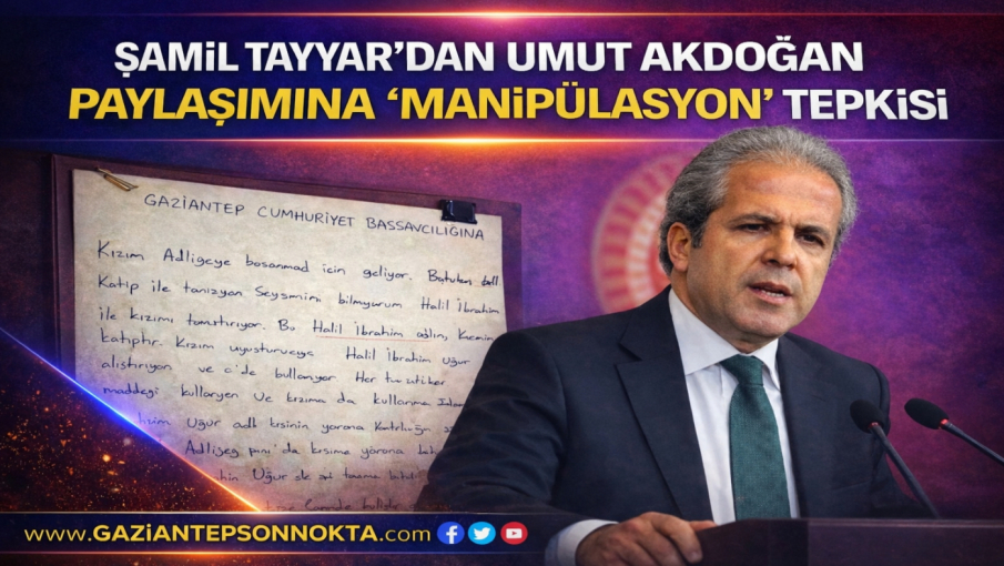 Şamil Tayyar’dan Umut Akdoğan paylaşımına “manipülasyon” tepkisi