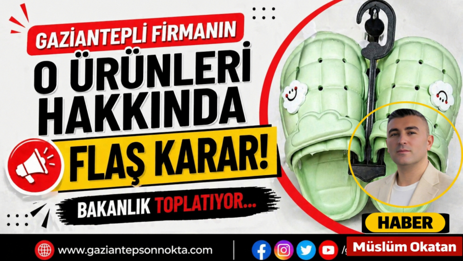 Gaziantepli firmanın o ürünleri hakkında flaş karar! Bakanlık toplatıyor… İşte detaylar