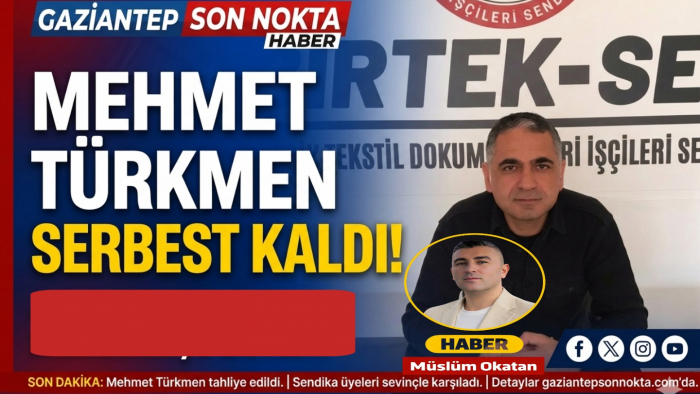 Mehmet Türkmen serbest kaldı