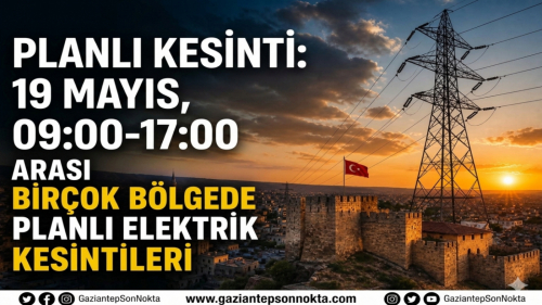 Gaziantep’te planlı elektrik kesintisi listesi açıklandı (19 Mayıs)