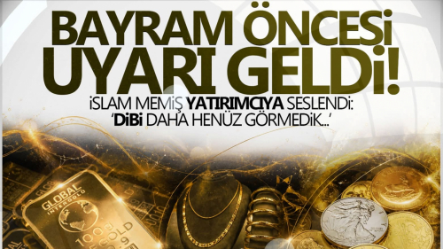İslam Memiş’ten Altın İçin Bayram Öncesi Kritik Uyarı!