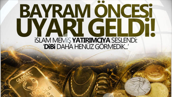 İslam Memiş’ten Altın İçin Bayram Öncesi Kritik Uyarı!
