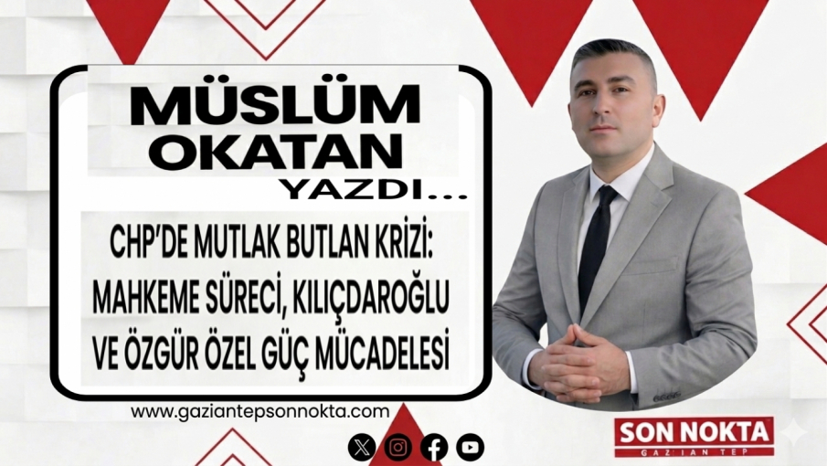 CHP’de “Mutlak Butlan” Krizi: Mahkeme Süreci, Kılıçdaroğlu ve Özgür Özel Arasındaki Güç Mücadelesi