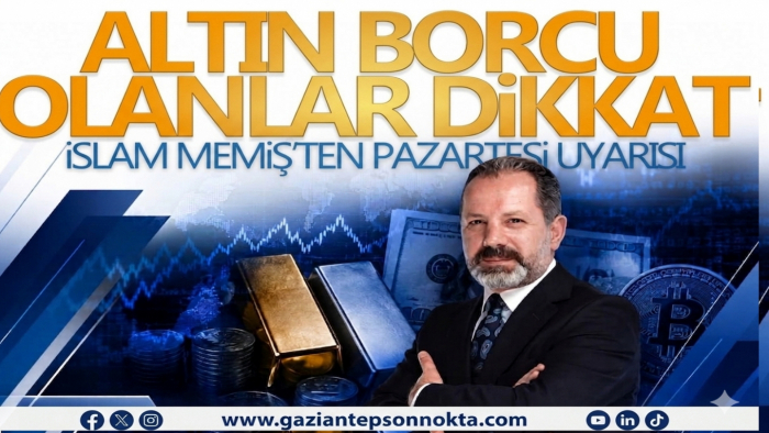 İslam Memiş'ten kritik pazartesi uyarısı! Altın ve gümüş yatırımcılarına önemli mesaj