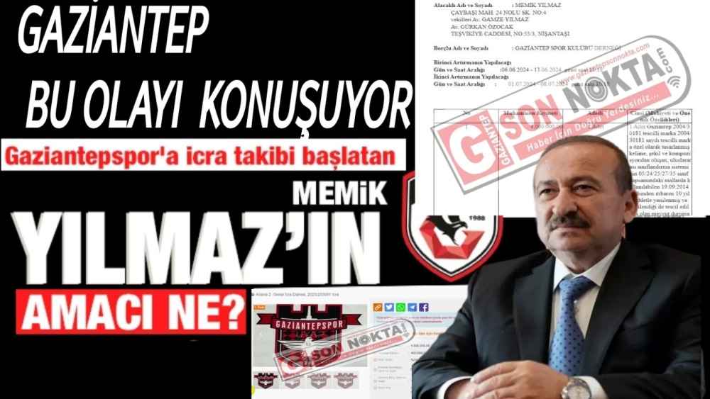 Gaziantepspor'a icra takibi başlatan Memik Yılmaz AMACI NE ?