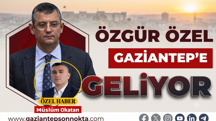CHP Lideri Özgür Özel Gaziantep'e Geliyor: Esnafın ve Vatandaşın Nabzını Tutacak