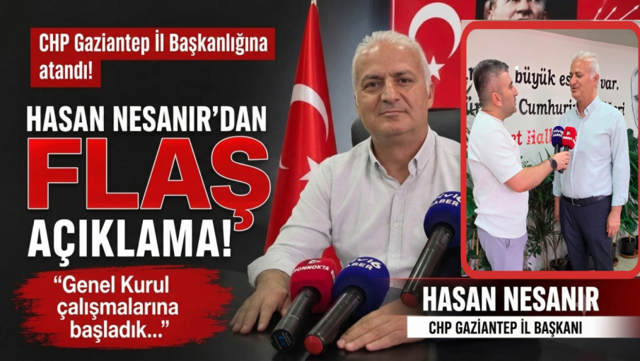 CHP Gaziantep İl Başkanı Hasan Nesanır: "Asıl Olan CHP'dir"