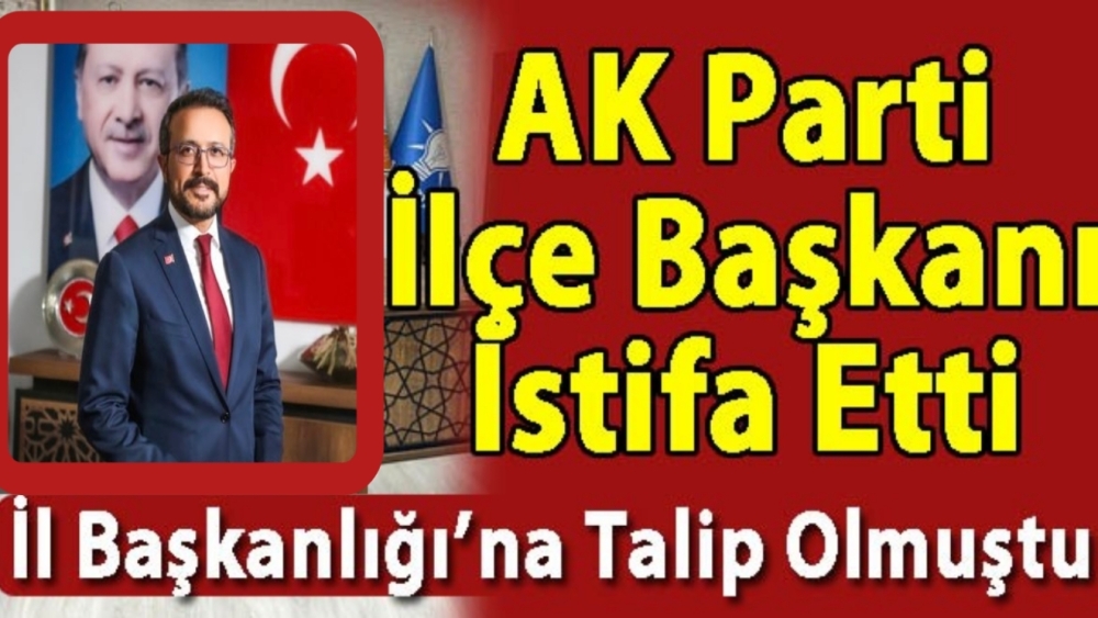 Yılmaz istifa etti! AK Parti'de beklenmeyen gelişme...