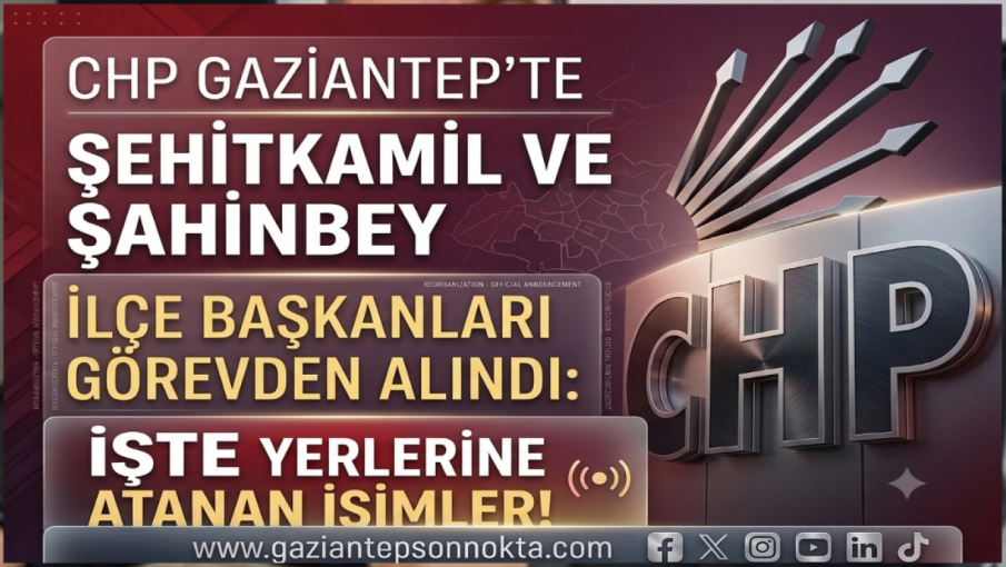CHP Gaziantep'te İki İlçe Başkanı Görevden Alındı