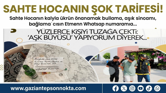 Sahte “hoca” operasyonu! Aşk büyüsü vaadiyle milyonluk vurgun