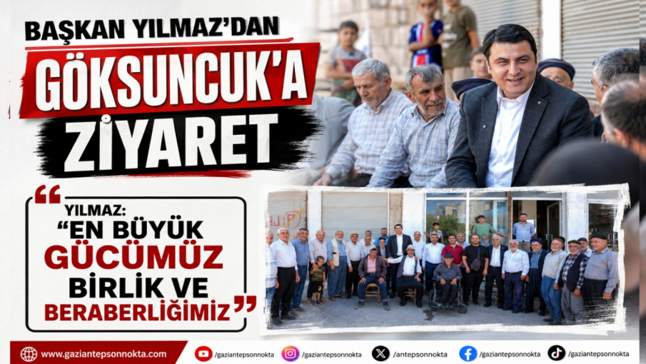 BAŞKAN YILMAZ’DAN GÖKSUNCUK’A ZİYARET