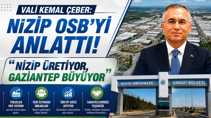 NİZİP OSB’DE BÜYÜK YÜKSELİŞ! VALİ ÇEBER’DEN SANAYİCİLERE ÖVGÜ
