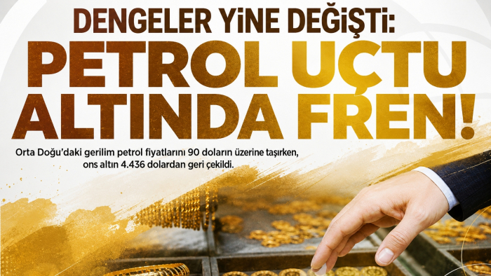 Dengeler yine değişti: Petrol yükseldi, altın geriledi