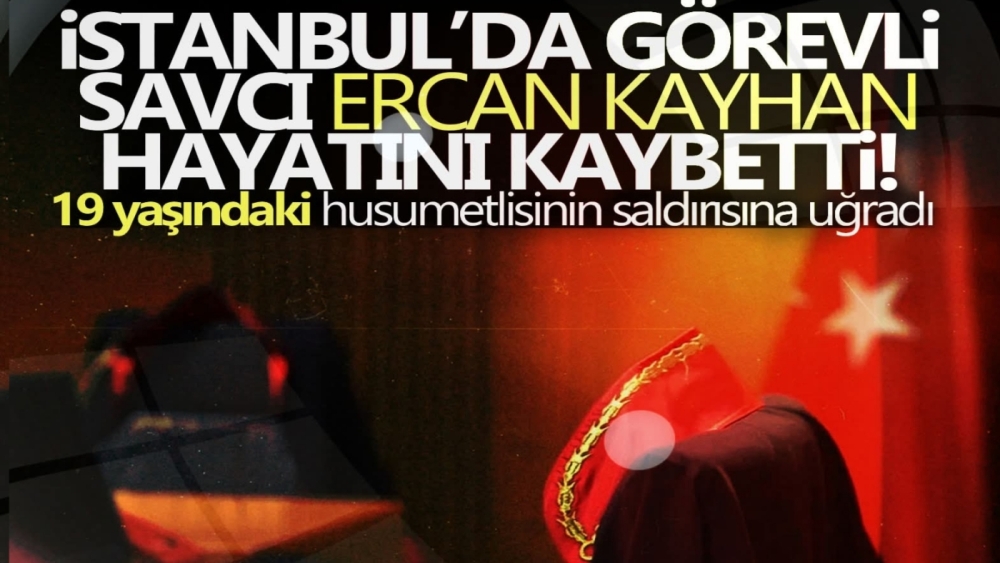 İstanbul'da Cumhuriyet Savcısı Ercan Kayhan'a bıçaklı saldırı! Hayatını kaybetti