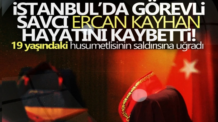 İstanbul'da Cumhuriyet Savcısı Ercan Kayhan'a bıçaklı saldırı! Hayatını kaybetti