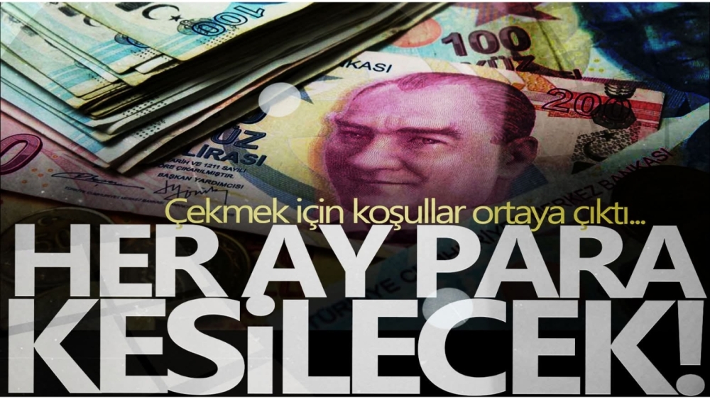 Her ay maaştan kesilecek! Gereken koşullar ortaya çıktı...