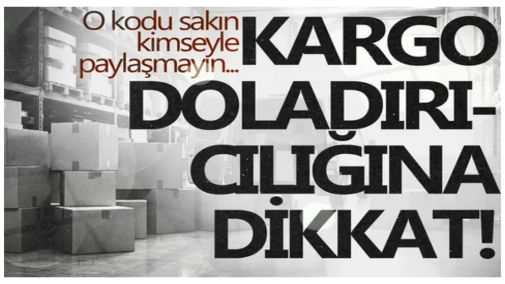 Kargo dolandırıcılığına dikkat: Teslimat kodunuzu kimseyle paylaşmayın!