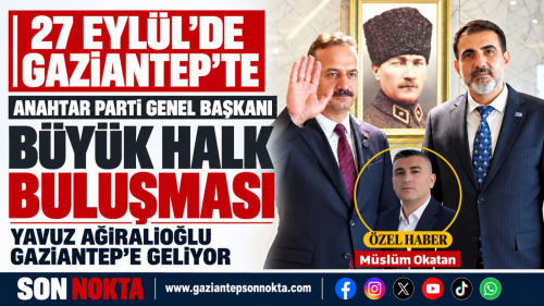 Anahtar Parti Genel Başkanı Gaziantep’e Geliyor: Büyük Halk Buluşması 27 Eylül’de