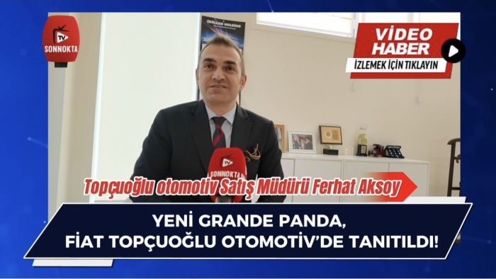 YENİ FİAT GRANDE PANDA, FİAT TOPÇUOĞLU’NDA TANITILDI!