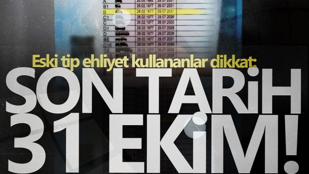 Eski Tip Ehliyetler İçin Son Tarih 31 Ekim!