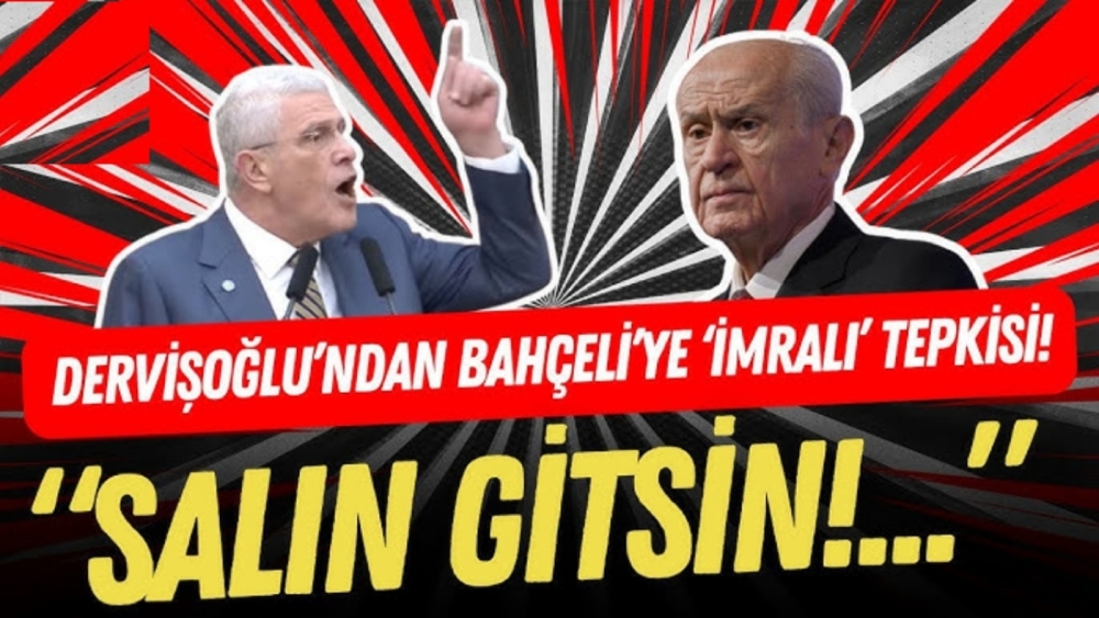 Dervişoğlu'ndan Bahçeli'nin "İmralı" çıkışına tepki: "SALIN GİTSİN"
