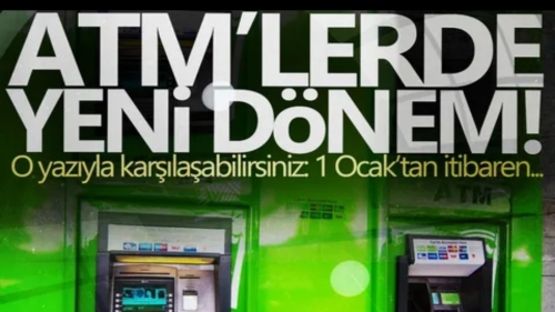 1 Ocak'tan itibaren ATM'de o yazıyla karşılaşabilirsiniz!