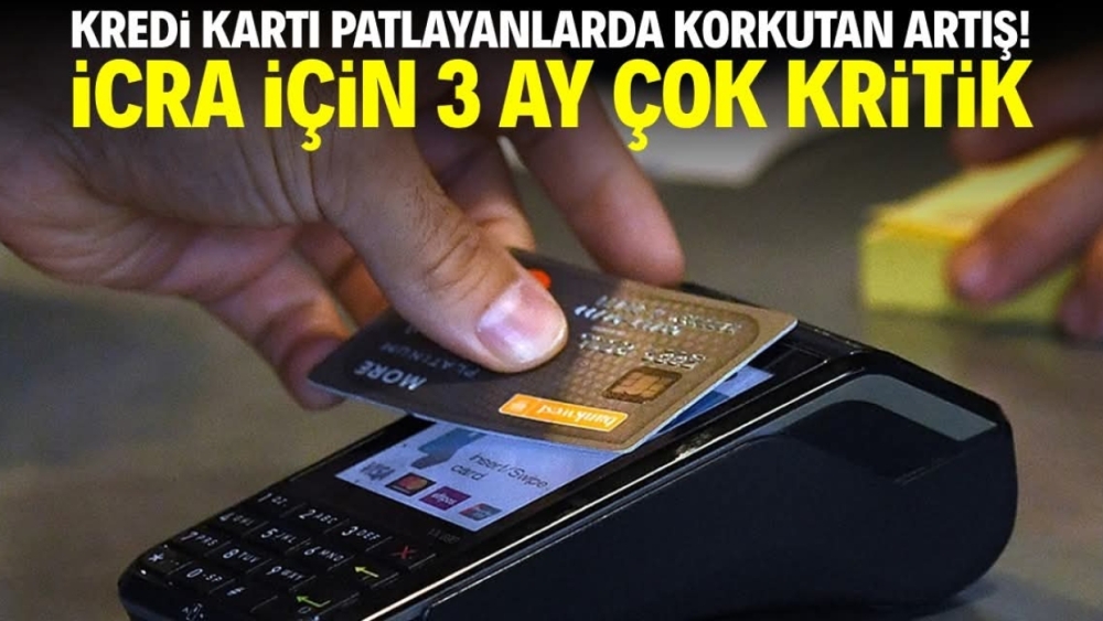 Kredi kartı patlayanlarda korkutan artış! İcra süreci için 3 ay çok kritik