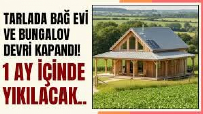Tarlada bağ evi ve bungalov devri kapandı: Yıkım süreci başlıyor