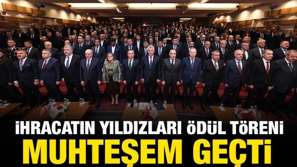 İhracatın Yıldızları Ödül Töreni Muhteşem Geçti