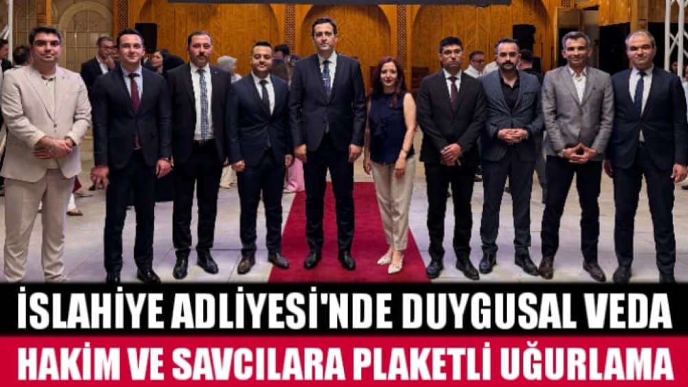 İslahiye Adliyesi’nde Duygusal Veda: Hakim ve Savcılara Plaketli Uğurlama