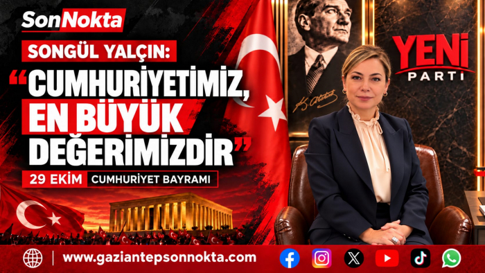 SONGÜL YALÇIN: “CUMHURİYETİMİZ, EN BÜYÜK DEĞERİMİZDİR”