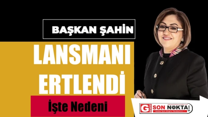 FATMA ŞAHİN'İN LANSMANI ERTELENDİ