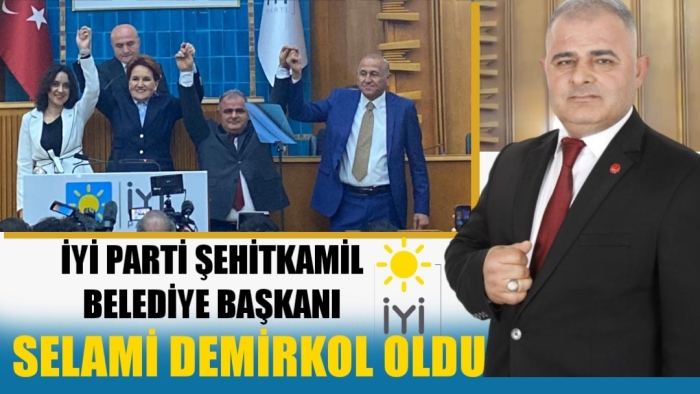 SELAMİ DEMİRKOL İYİ PARTİ ŞEHİTKAMİL BELEDİYESİ BAŞKAN ADAYI OLDU