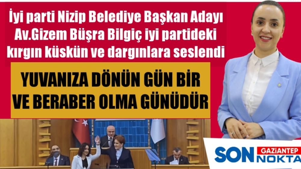 BASKAN ADAYI BİLGİÇ,YUVANIZA DÖNÜN GÜN BİR VE BERABER OLMA GÜNÜDÜR