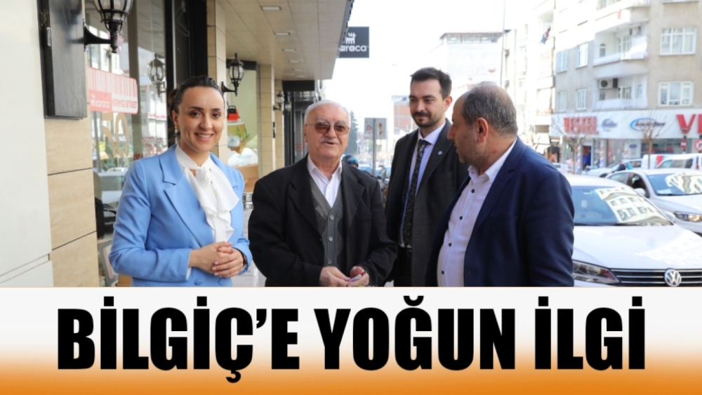 BİLGİÇ’E YOĞUN İLGİ