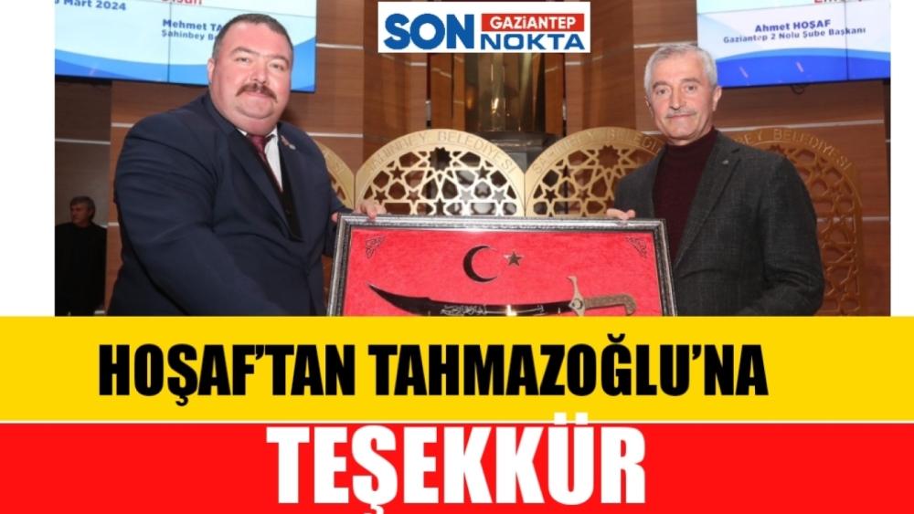 HOŞAF’TAN TAHMAZOĞLU’NA TEŞEKKÜR