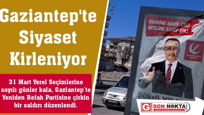 Gaziantep'te siyaset kirleniyor