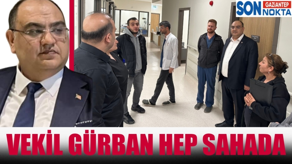 VEKİL GÜRBAN HEP SAHADA