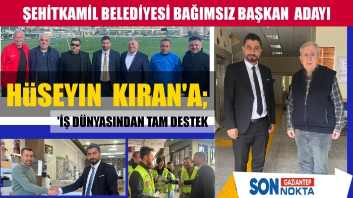 KIRAN'A;   'İŞ DÜNYASINDAN TAM DESTEK'