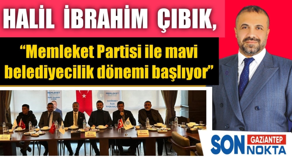 MEMLEKET PARTİSİ  ŞAHİNBEY BELEDİYE BAŞKAN ADAYI  HALİL  İBRAHİM ÇIBIK'DAN İFTAR YEMEĞİ