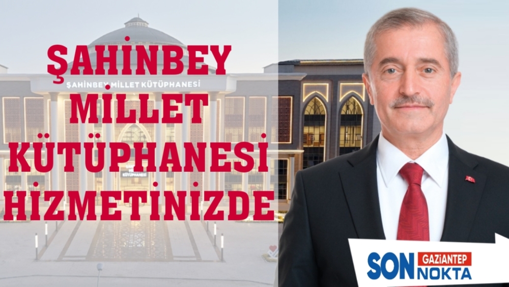 ŞAHİNBEY MİLLET KÜTÜPHANESİ HİZMETİNİZDE