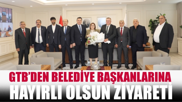 GTB’DEN BELEDİYE BAŞKANLARINA HAYIRLI OLSUN ZİYARETİ