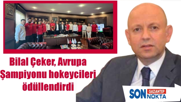 Bilal Çeker, Avrupa Şampiyonu hokeycileri ödüllendirdi